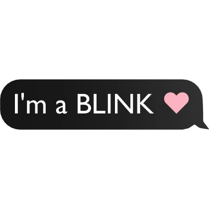 I'm a BLINK text for Blackpink fans