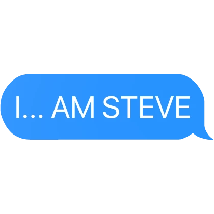i am steve text
