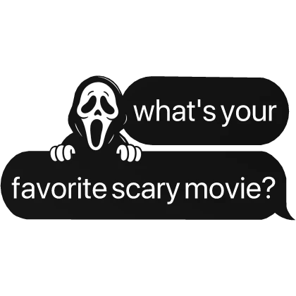 what's your favorite scary movie? ghostface text