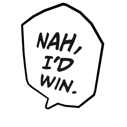 NAH, I'D WIN. (gojo meme)