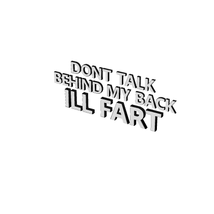 MASSIVE don't talk behind my back I'll fart text