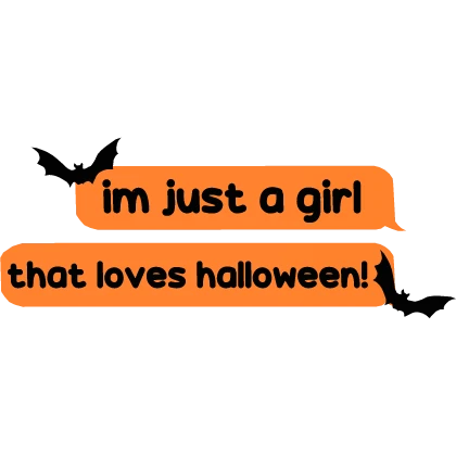 i'm just a girl that loves halloween ! TEXT 