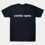 ComicSans T-Shirts