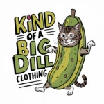 Kind Of A Big Dill Clothing