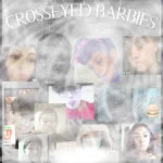 CROSSEYED BARBIES