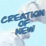 Creation of New