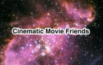 Cinematic Movie Friends