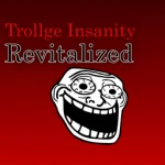 Trollge Insanity Revitalized