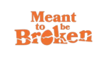 Meant to be Broken