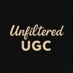 Unfiltered UGC