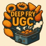 DEEP FRIED UGC